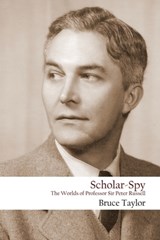 Scholar-Spy: The Worlds of Professor Sir Peter Russell - Bruce Taylor - 9781912399406