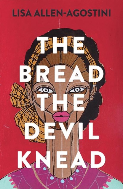 The Bread the Devil Knead, Lisa Allen-Agostini - Paperback - 9781912408993