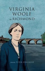 Virginia Woolf in Richmond - Virginia Woolf ; Leonard Woolf ; Peter Fullagar - 9781912430031