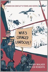 War's Changed Landscape?: A Primer on Conflict's Forms and Norms - Paddy Walker - 9781912440481