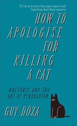 How to Apologise for Killing a Cat - Guy Doza - 9781912454716