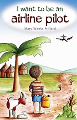 I Want to Be an Airline Pilot - Mary Weeks Millard - 9781912457199