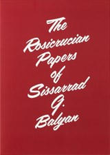 The Rosicrucian Papers of Sissarrad G. Balyan - Ian Whittlesea - 9781912458226