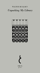 Unpacking My Library - Walter Benjamin - 9781912475841