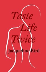 Taste Life Twice - Jacqueline Bird - 9781912477814