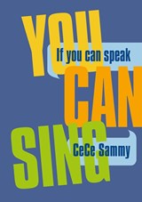 If You Can Speak You Can Sing - CeCe Sammy - 9781912477869