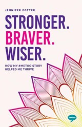 Stronger, Braver, Wiser - Jennifer Potter - 9781912478880