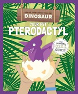Your Pet Pterodactyl - Kirsty Holmes - 9781912502431