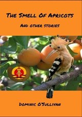 The Smell Of Apricots - Dominic O'Sullivan - 9781912505081