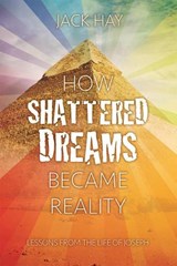 How Shattered Dreams Became Reality - Jack Hay - 9781912522743