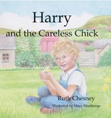 Harry and the Careless Chick - CHESNEY,  Ruth - 9781912522873