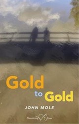 Gold to Gold - John Mole - 9781912524532