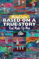 Based on a True Story - Michael Eaton - 9781912524594