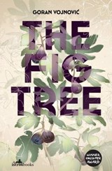 The Fig Tree - Goran Vojnović - 9781912545278