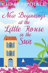 New Beginnings at the Little House in the Sun - Chris Penhall - 9781912550395
