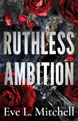 Ruthless Ambition - Eve L Mitchell - 9781912550999
