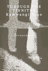 Through The Tinnitus - Peter Kamwangi Njue - 9781912570232