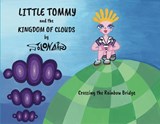Little Tommy and the Kingdom of Clouds: Crossing the Rainbow Bridge - SOLONAIR,  Nick - 9781912576807