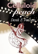 Celluloid Peach - Derek E Pearson - 9781912576845