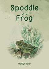 Spoddle the Frog - TILLIER,  Martyn - 9781912576913