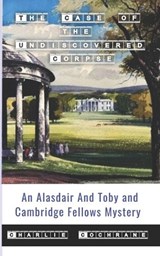 The Case of the Undiscovered Corpse (An Alasdair and Toby and Cambridge Fellows Mystery) - Charlie Cochrane - 9781912582839