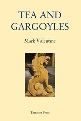Tea and Gargoyles - Mark Valentine - 9781912586745
