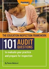 The Education Inspection Framework 101 AUDIT QUESTIONS to evaluate your practice and prepare for inspection - Pennie Akehurst - 9781912611065