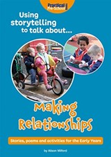 Using storytelling to talk about...Making Relationships - Alison Milford - 9781912611331