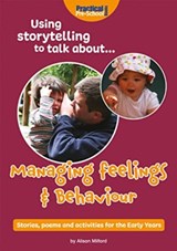 Using storytelling to talk about...Managing feelings & behaviour - Alison Milford - 9781912611348