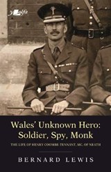 Wales' Unknown Hero - Soldier, Spy, Monk - Bernard Lewis - 9781912631339