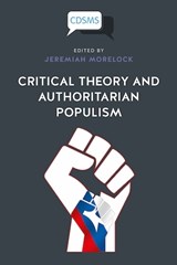 Critical Theory and Authoritarian Populism - MORELOCK,  Jeremiah - 9781912656219
