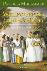 Writing Gender Into the Caribbean - Patricia Mohammed - 9781912662333