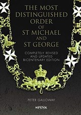 The Most Distinguished Order of St Michael and St George 2nd edition - Peter Galloway - 9781912667000