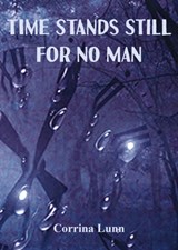 Time Stands Still for No Man - Corrina Lunn - 9781912677108