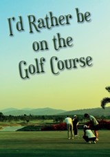 I'd Rather be on the Golf Course - Vivienne Ainslie - 9781912677702