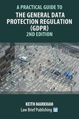 A Practical Guide to the General Data Protection Regulation (GDPR) - 2nd Edition - Keith Markham - 9781912687763