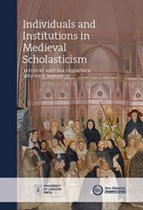 Individuals and Institutions in Medieval Scholasticism - FITZPATRICK,  Antonia - 9781912702275