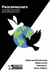 Peaceweavers - An Anthology of International Radical Writing About Peace - Rebecca Lowe - 9781912710706