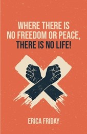 Where There Is No Freedom or Peace, There Is No Life