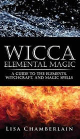 Wicca Elemental Magic - Lisa Chamberlain - 9781912715664