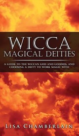 Wicca Magical Deities - Lisa Chamberlain - 9781912715671