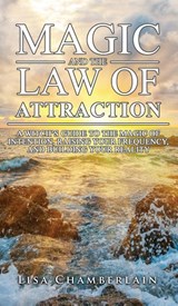 Magic and the Law of Attraction - Lisa Chamberlain - 9781912715763