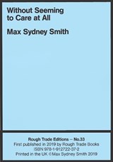 Without Seeming to Care at All - Max Sydney Smith (RT#33) - Max Sydney Smith - 9781912722372