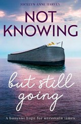 Not Knowing but Still Going - Jocelyn-Anne Harvey - 9781912726394