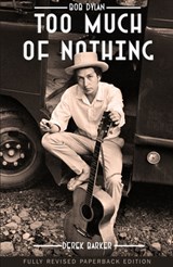 Bob Dylan Too Much of Nothing - Derek Barker - 9781912733149