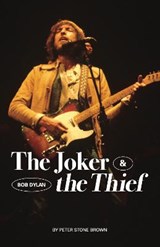The Joker & the Thief: Bob Dylan - Peter Stone Brown - 9781912733453
