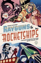 Rayguns and Rocketships: Revised Edition