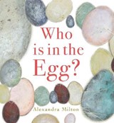 Who is in the Egg? - Alexandra Milton - 9781912757626