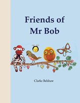 Friends of Mr Bob - Clarke Belshaw - 9781912765720
