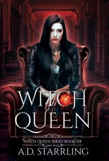 Witch Queen: Witch Queen Book 6 - A. D. Starrling - 9781912834457